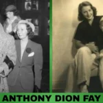 Anthony Dion Fay Biography and Family History